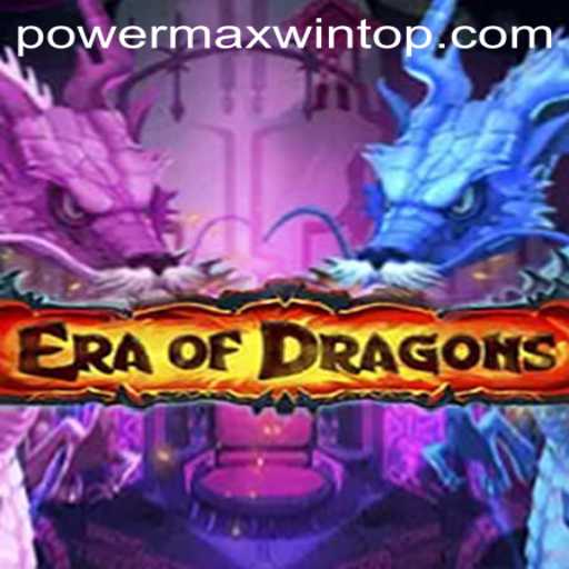 Explore the Fantasy World of EraOfDragons: PowerMaxWin Unleashed