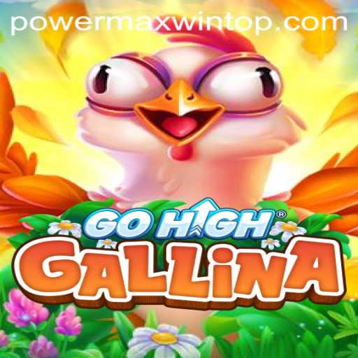 Unveiling GoHighGallina - The Ultimate Gaming Adventure with PowerMaxWin