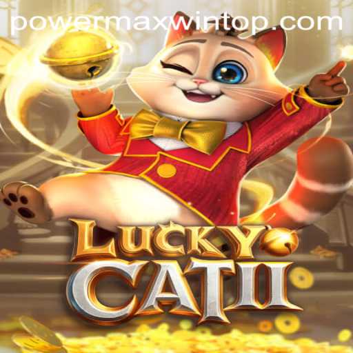 Discover the Exciting World of LuckyCatII and Harness the PowerMaxWin