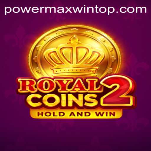 Unleashing the Thrills of RoyalCoins2: A Comprehensive Guide to Mastering PowerMaxWin